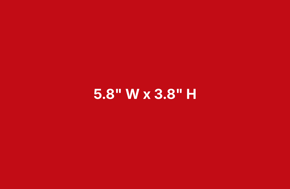 5.8 W x 3.8 H-1 5.8 W x 3.8 H-1